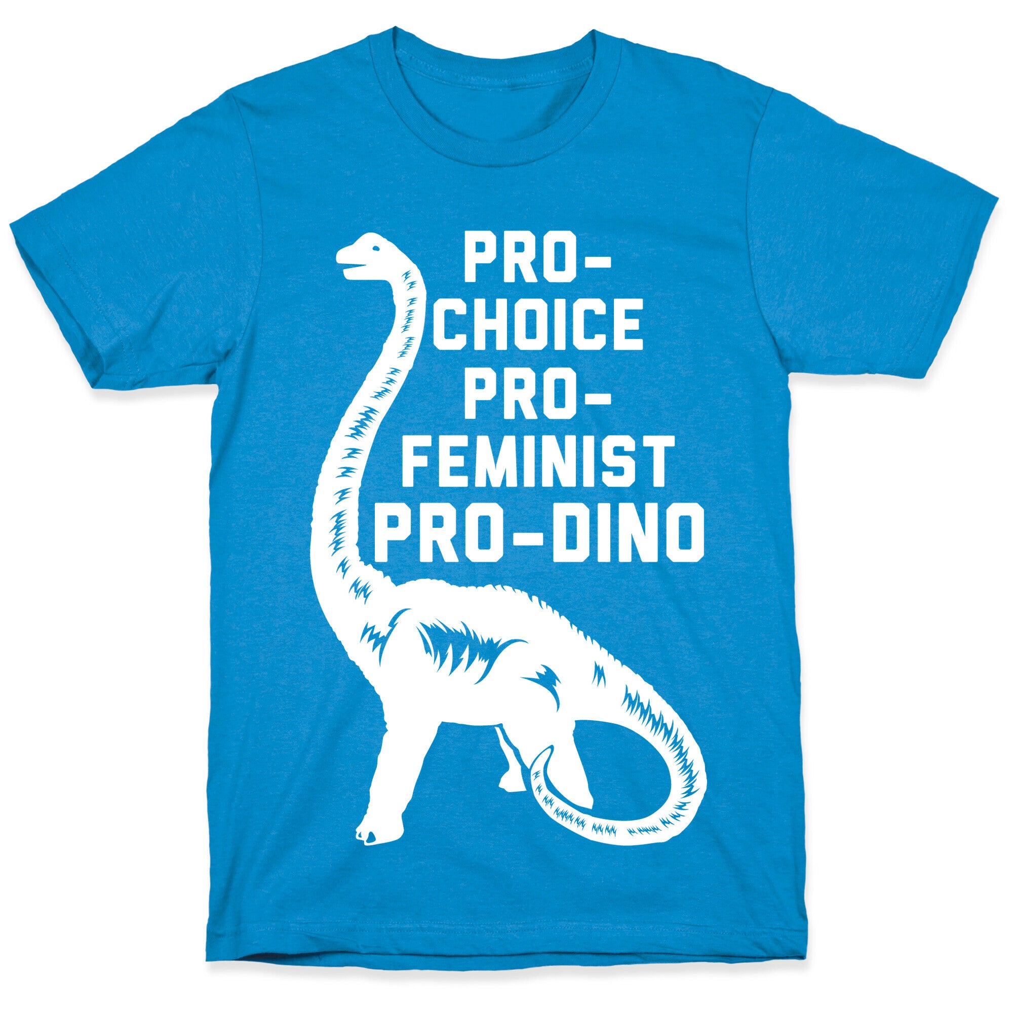 Pro-Choice Pro-Feminist Pro-Dino T-Shirt